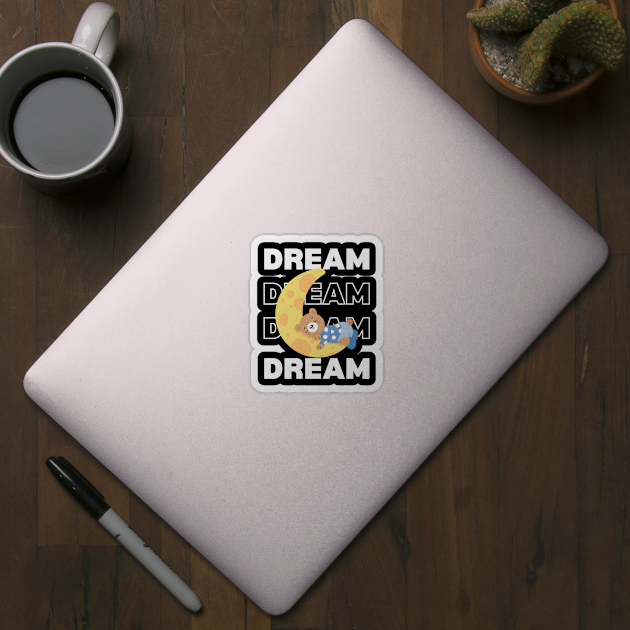 Dream Dream Dream bear design by BlackMyst